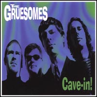 The Gruesomes — Cave-in!